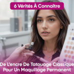 Peut-on Utiliser de l’Encre de Tatouage pour le Maquillage Permanent ? 6 Faits Essentiels