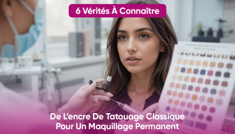 Peut-on Utiliser de l’Encre de Tatouage pour le Maquillage Permanent ? 6 Faits Essentiels